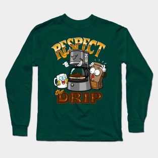 Respect the Drip Coffee Maker Long Sleeve T-Shirt